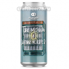Take Me Now & Drink Me Later - Polnochnyj Project