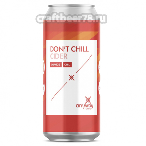 Don`t Chill от Anyway Ciders - Полусладкий сидр 0,5л.